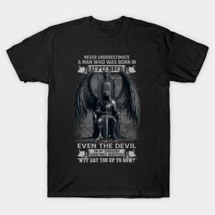 Never Underestimate A Man Who Was Born In September Even The Devil Sometimes Whispers T-Shirt